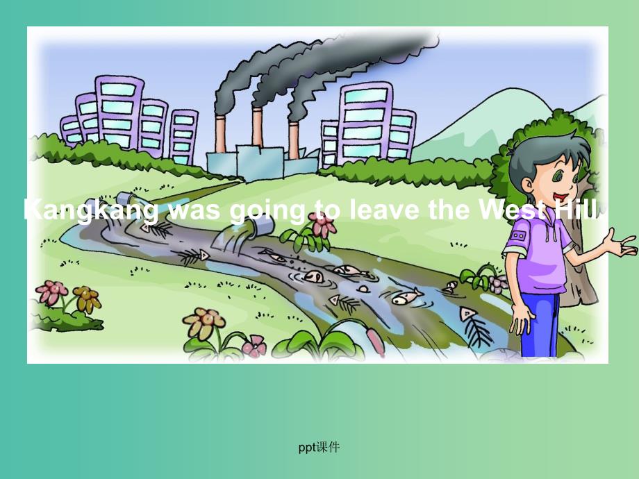 九年级英语上册 Unit 2 Topic 1 Pollution has causes too many problems Section B 仁爱版_第4页