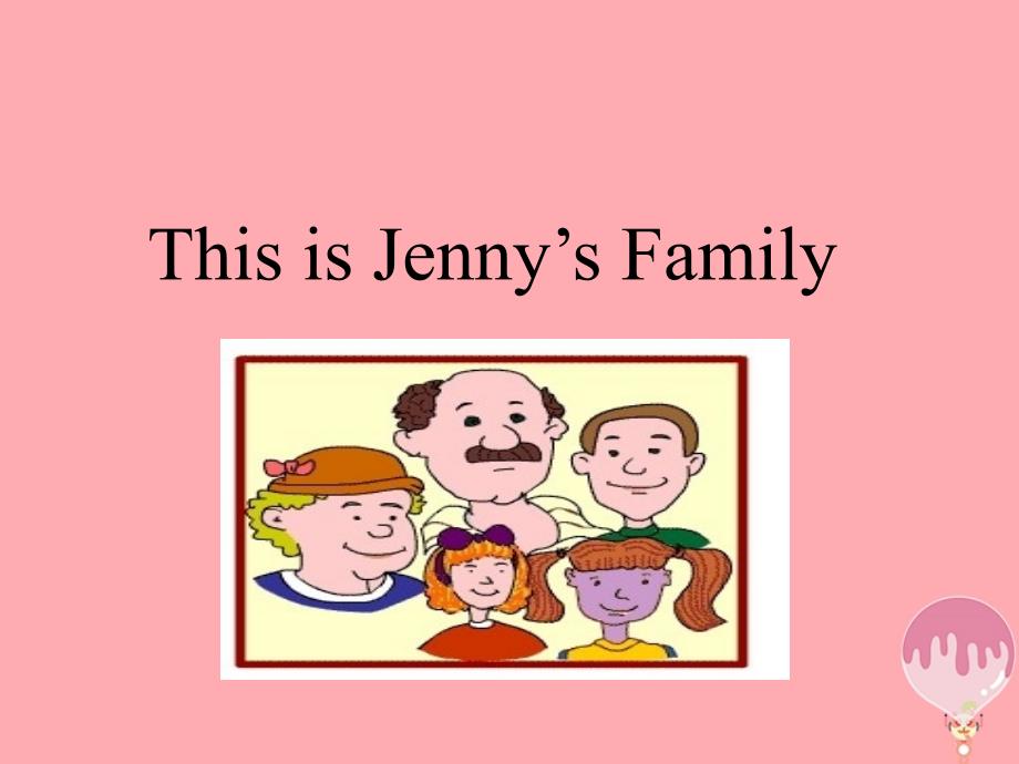 三年级英语上册 Unit 4 Family lesson 21 jenny’s family课件2 冀教版（三起）-冀教版小学三年级上册英语课件_第2页