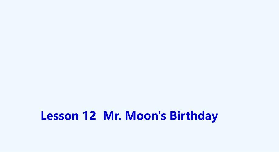 四下Lesson-12-Mr.-Moon's-Birthday_第1页