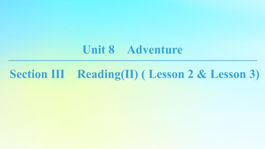 高中英语 Unit 8 Adventure Section Ⅲ ReadingⅡLesson 2Lesson 3课件 北师大版必修3 课件_第1页