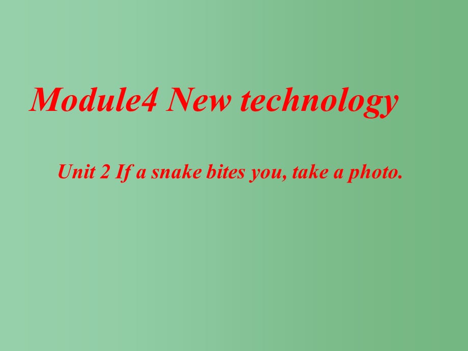 八年级英语 Module4《Unit 2 If a snake bites you take a photo》课件 外研版_第1页