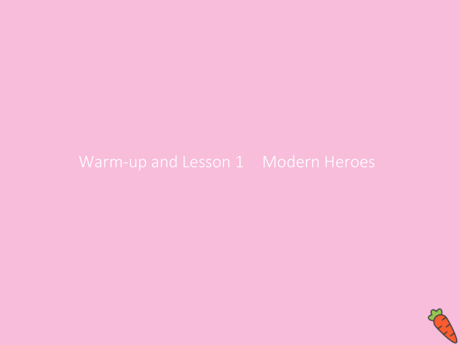 2020-2021学年高中英语 Unit 2 Heroes 2.1 Warm-up and Lesson 1 Modern Heroes课件 北师大版必修1_第5页