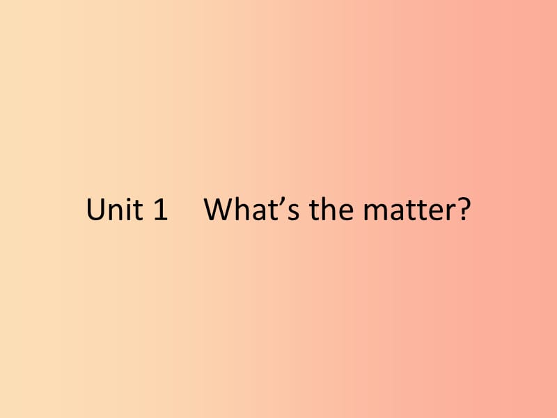 201x年春八年级英语下册 Unit 1 What’s the matter（第1课时）Section A（1a-2d） 新人教版_第1页