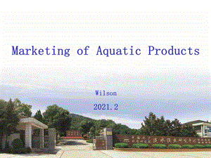 Marketing of Aquatic (Fishery) Products水产品（渔产品）市场营销