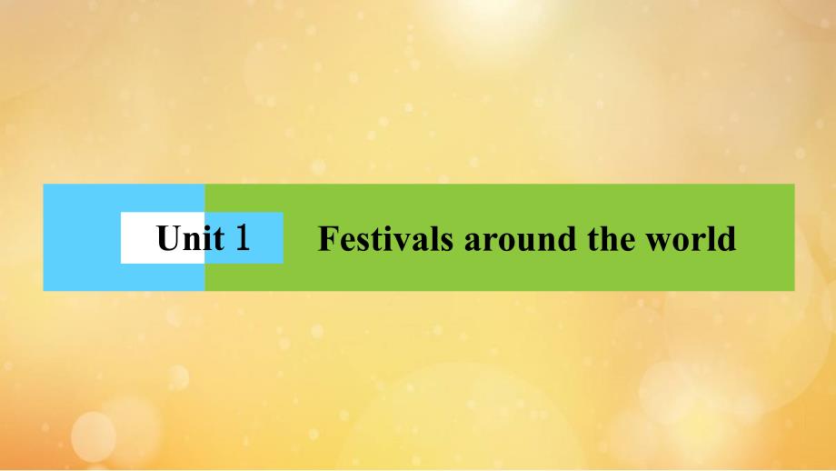 人教新课标高中英语必修三 Unit 1 Festivals around the world SectionⅠWarming Up & Reading Pre-reading课件（39张）_第1页