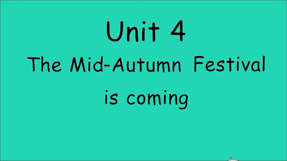 【最新】六年级英语上册 Unit 4 The Mid-Autumn Festival is coming作业课件 湘少版-湘少版小学六年级上册英语课件_第1页