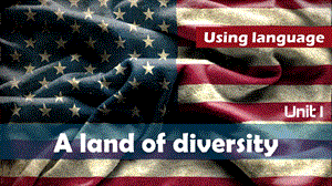 高中英语：Unit1 A land of diversityUsing language课件