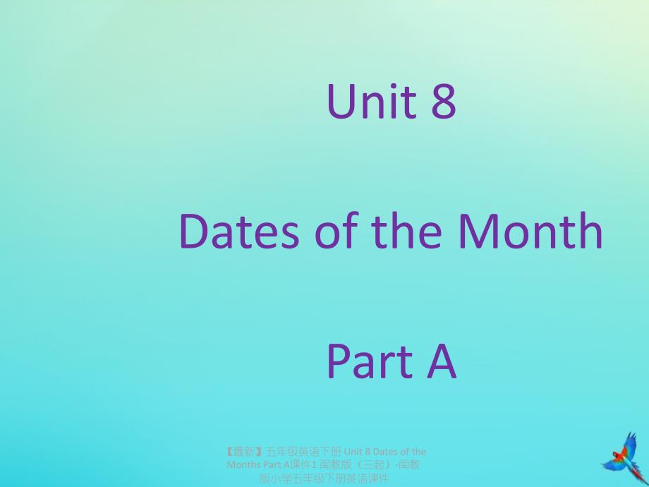 【最新】五年级英语下册 Unit 8 Dates of the Months Part A课件1 闽教版（三起）-闽教版小学五年级下册英语课件_第1页