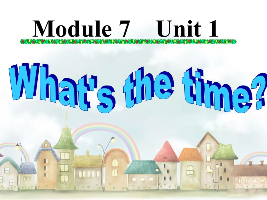 【最新】四年级英语下册 Module 7 unit 1 what's the time2_第1页