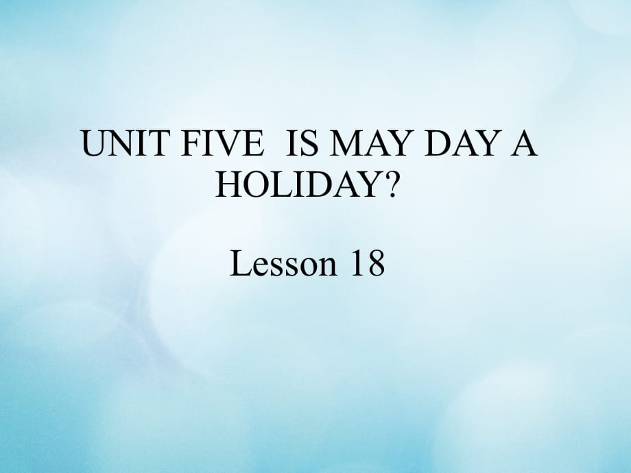 【最新】四年级英语下册 Unit 5 Is May Day a holiday Lesson 18_第1页