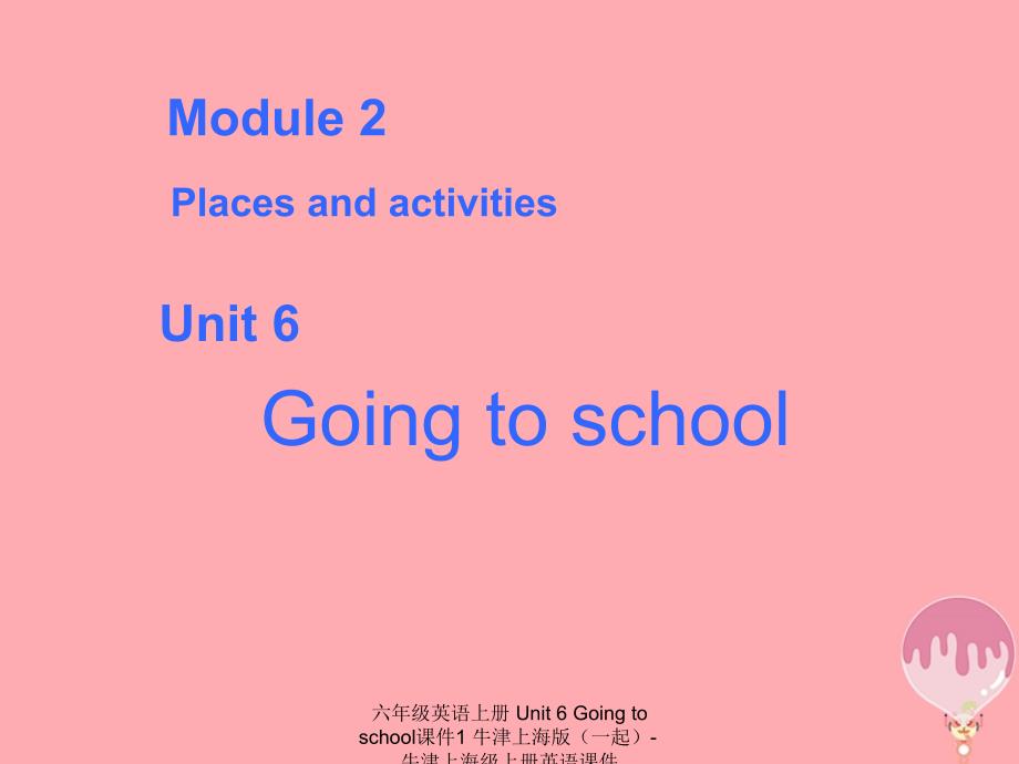 【最新】六年级英语上册 Unit 6 Going to school课件1_第1页