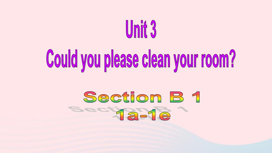 【最新】Section B(1a-1e)课件 八年级英语下册 Unit 3 Could you please clean your room Sectioon B (1a-1e)_第1页