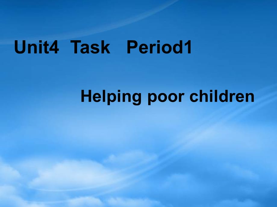 高二英语Unit4 Task Period1 Helping poor children课件 牛津英语（通用）_第1页