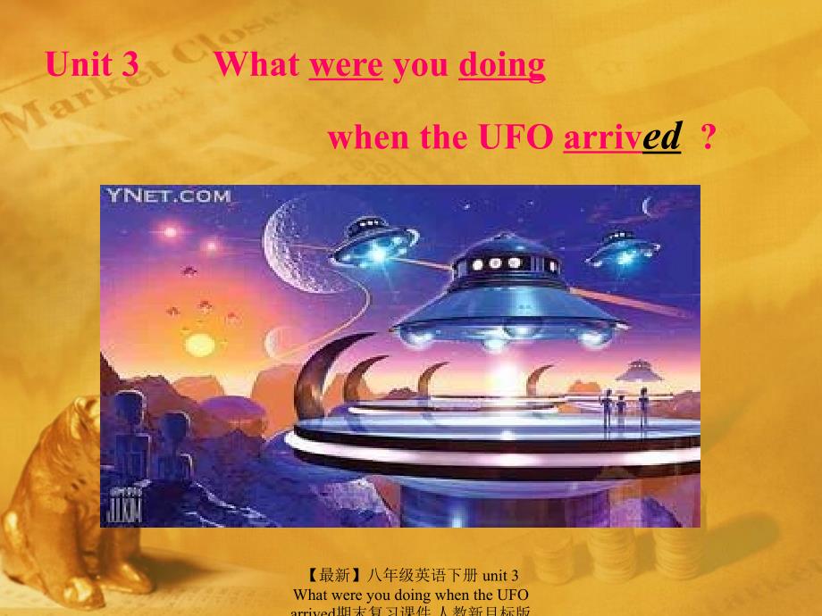 【最新】八年级英语下册 unit 3 What were you doing when the UFO arrived期末复习课件 人教新目标版 课件_第1页
