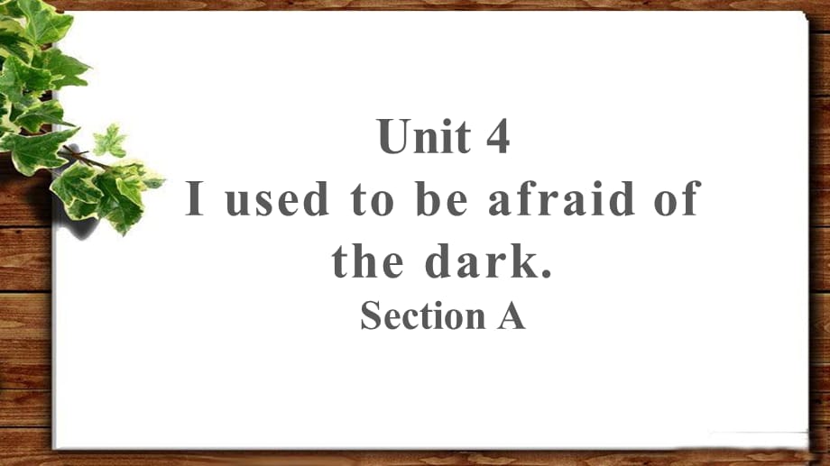 Unit 4 I used to be afraid of the darkSection A 第2课时公开课教学PPT课件【人教版九年级英语】_第1页