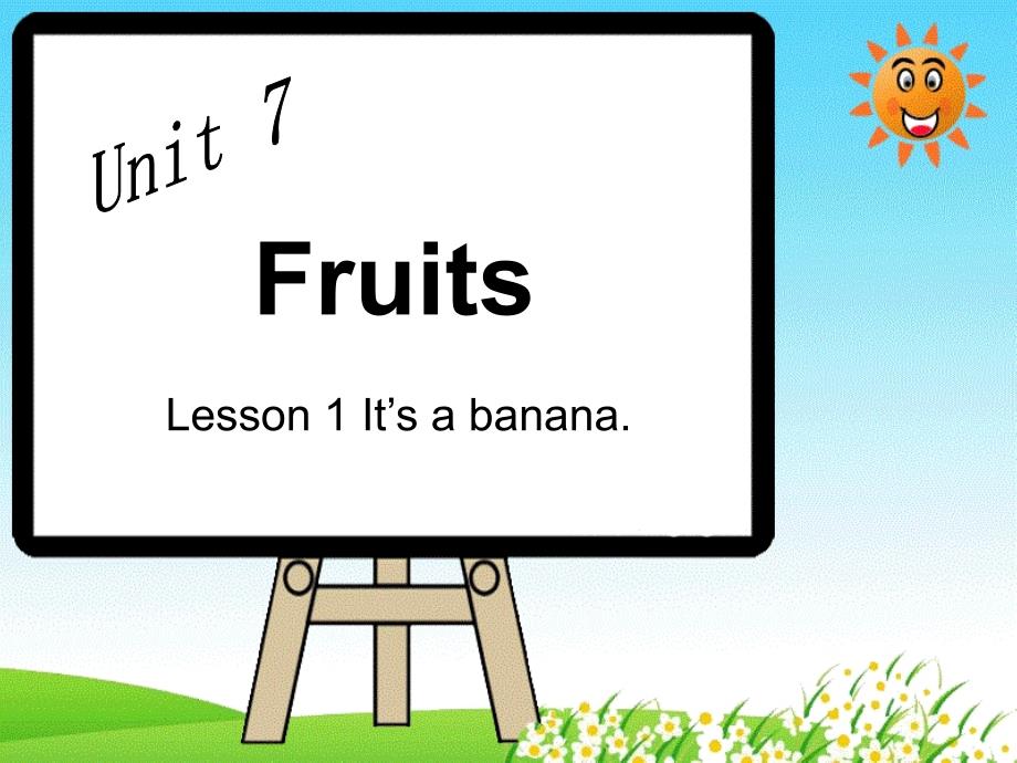Unit 7 Fruits Lesson 1 It'a banana.教学课件_第1页