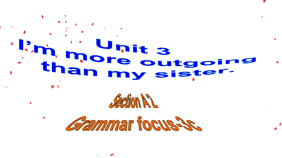 人教版八年级上册英语《Unit3　I'mmoreoutgoingthanmysisterSectionA(grammarfocus-3c)》PPT课件_第1页