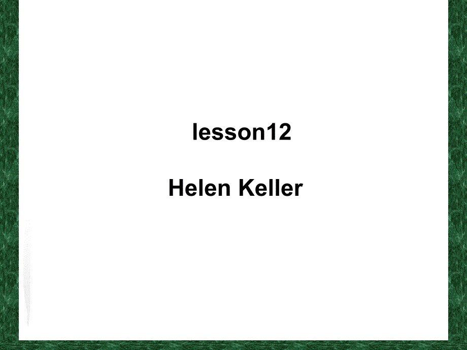 六年级英语下册课件-Lesson12HelenKeller（4）-冀教版_第1页