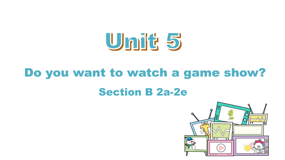 人教版八年级上册英语《Unit 5 Section B 2a-2e 》PPT课件_第1页
