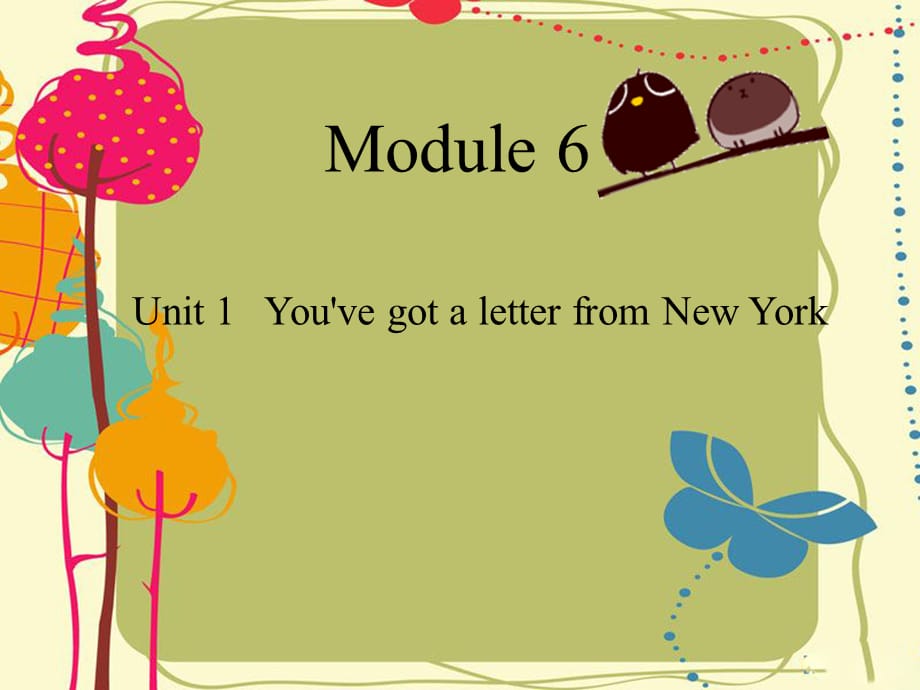 六年级上册英语课件-Module 6 Unit 1 You’ve got a letter from New York∣外研版_第1页