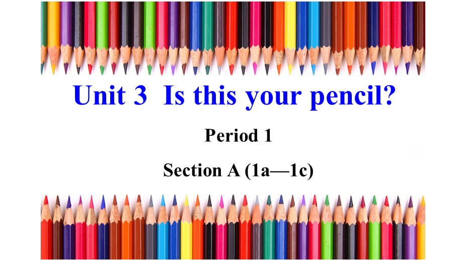 人教版初中英语七年级上册Unit 3 Is this your pencilSection A (1a—1c)(共33张PPT)_第1页