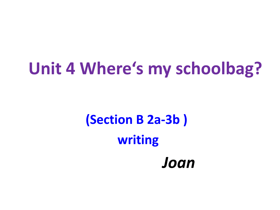 人教新目标版七年级上册 Unit4 Where’s my schoolbag _Section B 2a-3b writing (共31张PPT)_第3页