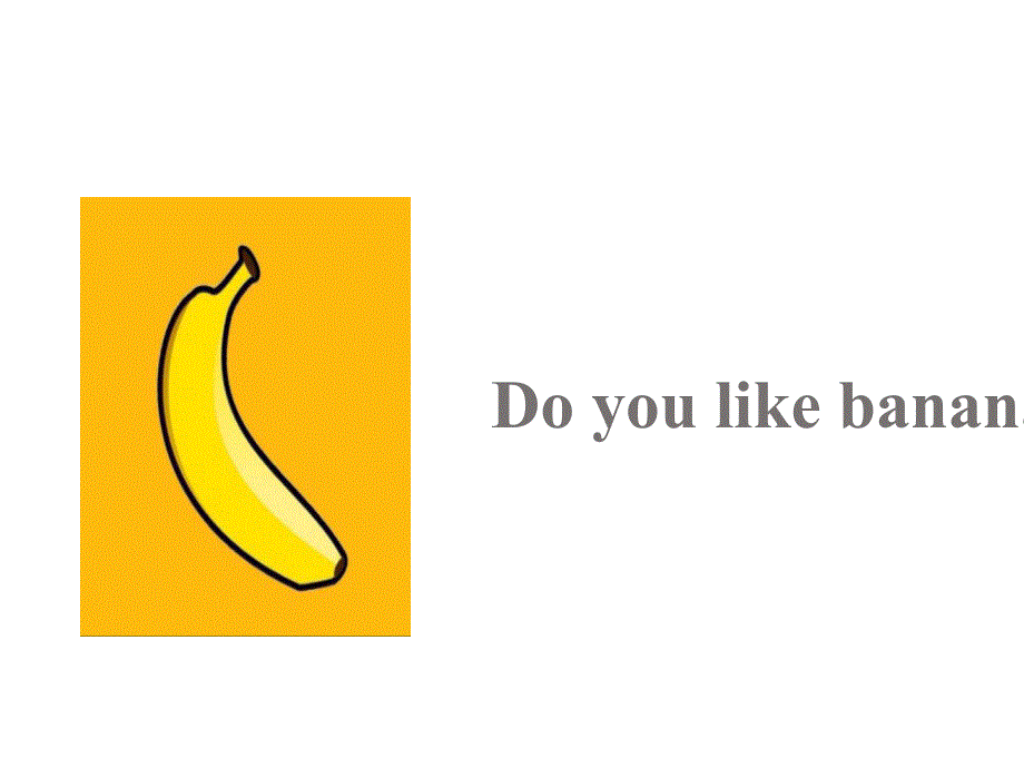 人教版英语七年级上册教案课件：6-2Do you like bananas (共20张PPT)_第2页