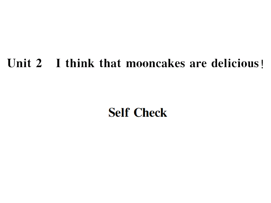 人教版英语九年级全册习题课件：Unit 2 I think that mooncakes are delicious8 Self Check_第1页