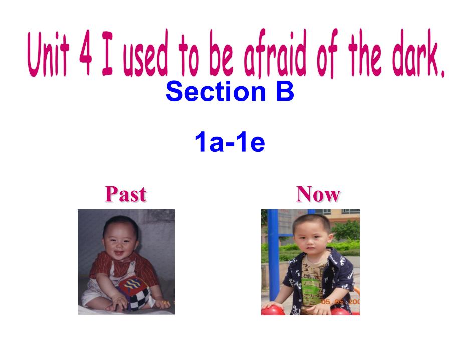 英语九年级人教版 Unit 4 I used to be afraid of the dark.Section B 1a-1e (共17张PPT)_第1页