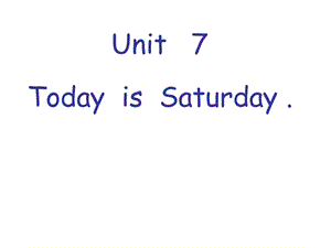 四年级下册英语课件－Unit 7 Today is Saturday｜湘少版 (共30张PPT)