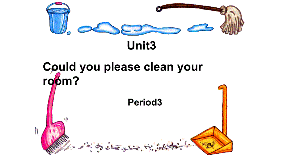 人教新目标八年级下册Unit 3 Could you please clean your room Period3(共14张PPT)_第1页