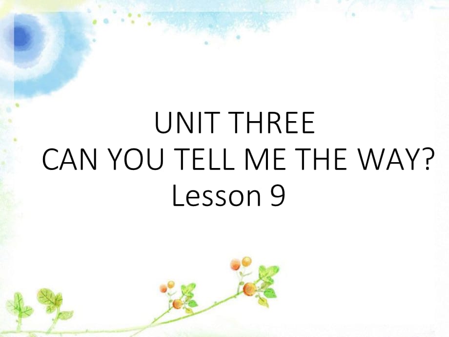 四年级下册英语课件－UNIT THREE CAN YOU TELL ME THE WAY？ Lesson 9｜北京课改版 (共19张PPT)_第1页