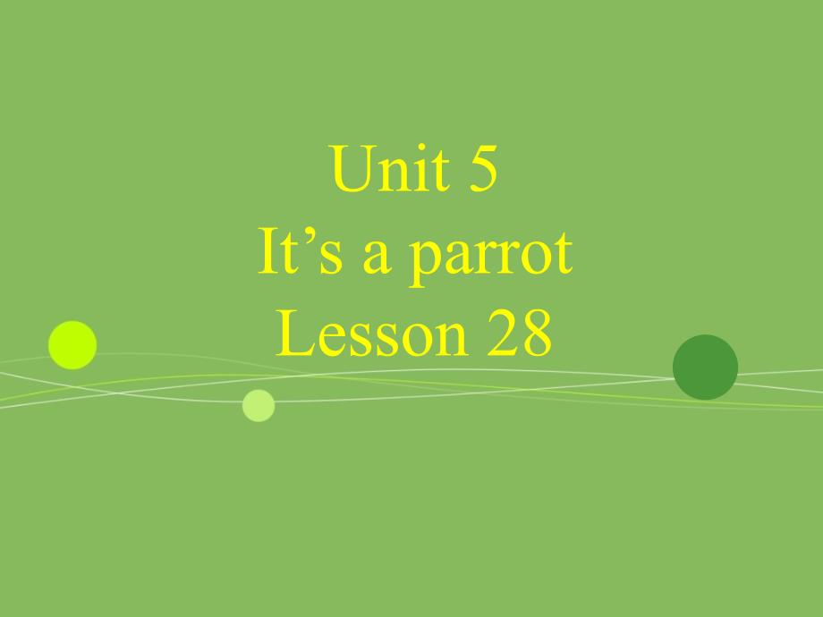 三年级下册英语课件-Unit 5 It’s a parrot Lesson 28-1_人教精通（2014秋）_第1页