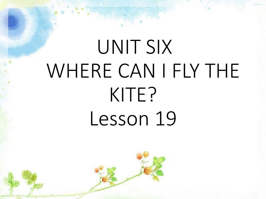 四年级下册英语课件－UNIT SIX WHERE CAN I FLY THE KITE Lesson 19 2｜北京课改版 (共18张PPT)_第1页