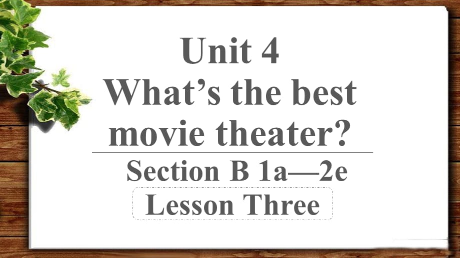 Unit 4 What’s the best movie theater第3课时示范公开课教学课件【八年级英语上册】_第1页