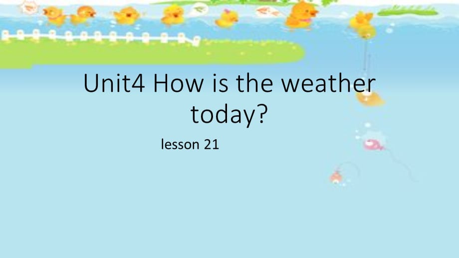 四年级上册英语课件-Unit 4 How’s the weather today Lesson 21-2_人教精通（2014秋）_第1页