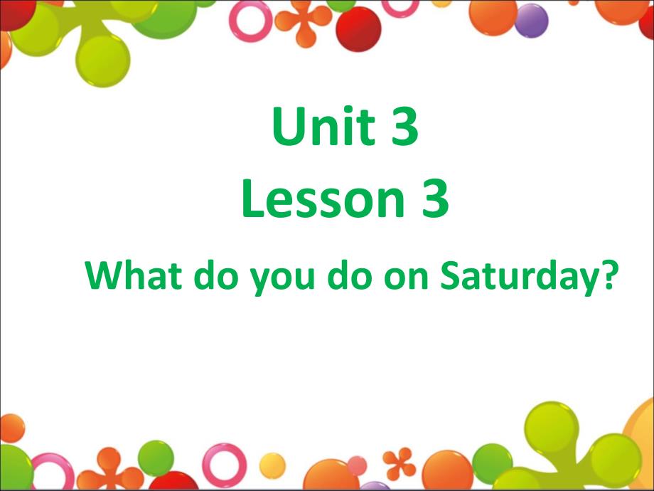 四年级上册英语课件-Unit 3 Lesson 3 What do you do on Saturday. _鲁科版（五四学制）（三起）_第1页