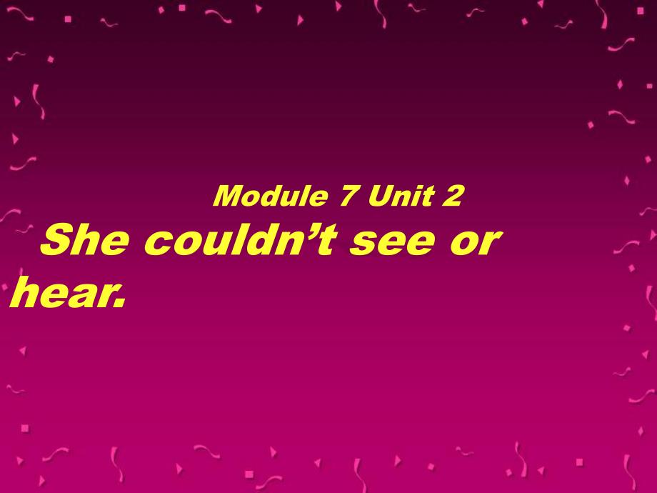 六年级下册英语课件-Module 7 Unit 2 She couldn’t see or hear. 外研社（三起）(共27张PPT)_第1页