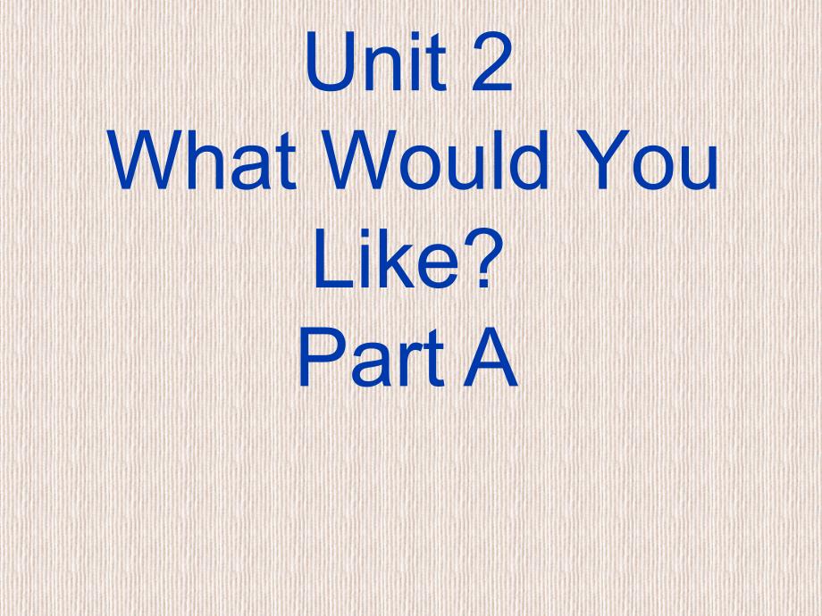 六年级下册英语课件-Unit 2 What Would You Like Part A 陕旅版（三起） (共20张PPT)_第1页