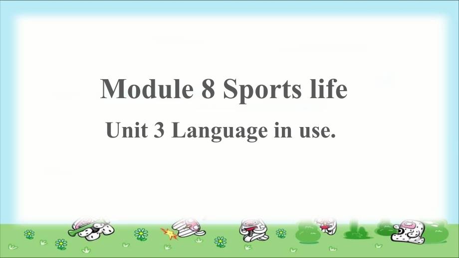 Module 8 Sports lifeUnit 3 公开课教学课件（外研版九上）_第1页