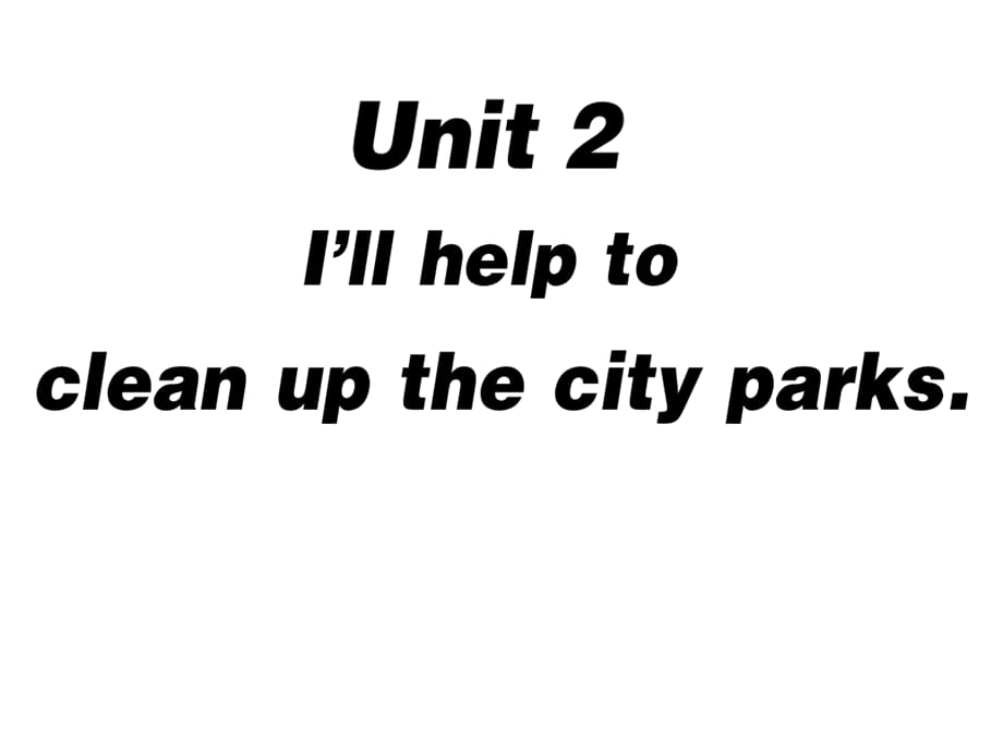 2018年春人教新课标八年级英语下册Unit2I’llhelptocleanupthecityparks第1课时习题课件_第1页