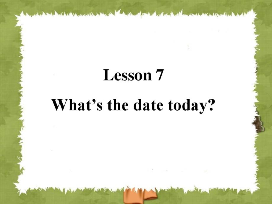 六年级上册英语课件-Lesson 7 Whats the date today ｜科普社版三起共1_第1页