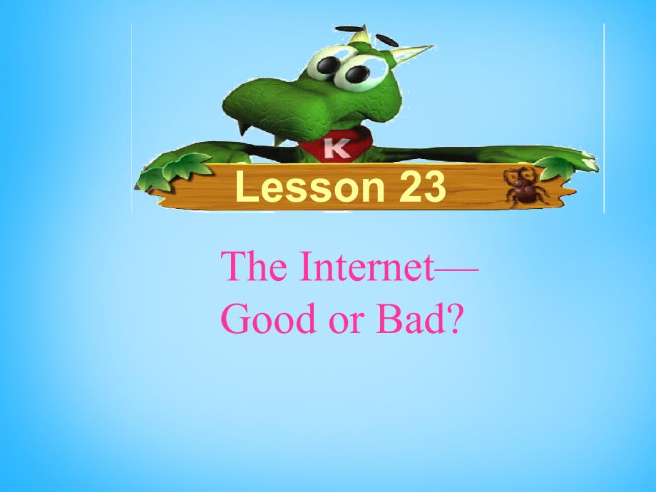 冀教初中英语八下《Lesson 23 The Internet--Good or Bad》PPT课件 (4)_第1页