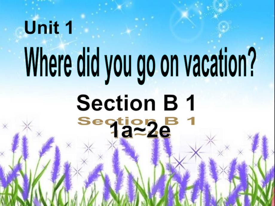 初中英语2018年人教版八年级上册PPT课件Unit 1 Where did you go on vacation？ Section B 2a-2e_第1页