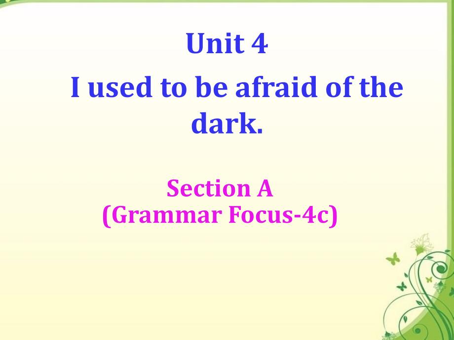 Unit 4 Section A (Grammar Focus-4c) 人教版英语九年级全册同步课件 共17张(共17张PPT)_第1页