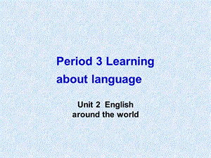 高中英语Period 3 Learning about language in Unit2 in book1课件必修一