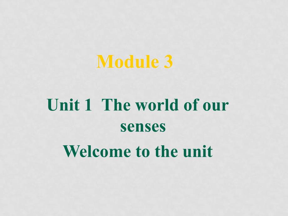 高中英语Module 3 Unti 1 the world of our senses（课件集）人教版必修三高13模块1单元 Period 1_第1页