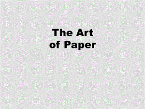 高中英语：第六单元课件(共13套)北师大版必修2Chinese Paper Art