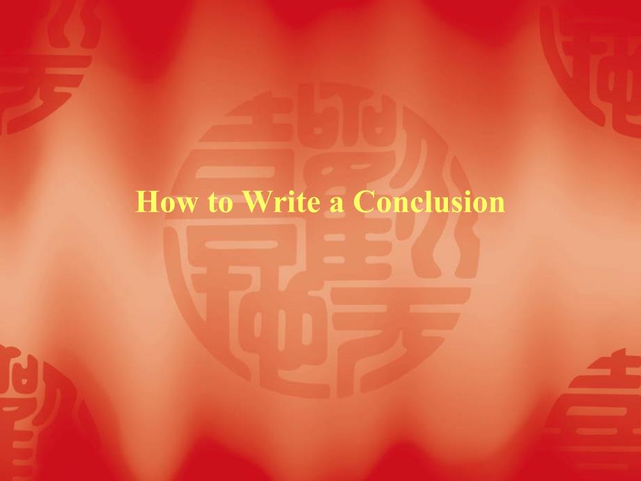 Lecture 7 How to Write a Conclusion_第1页