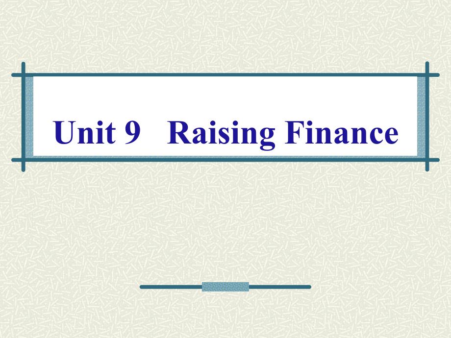 Unit 9 Raising Finance第九单元筹集资金教材课程_第1页